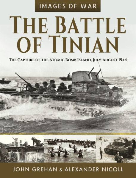 the Battle of Tinian: Capture Atomic Bomb Island, July-August 1944