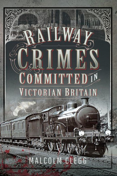 Railway Crimes Committed in Victorian Britain