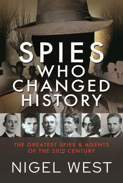 Spies Who Changed History: the Greatest and Agents of 20th Century