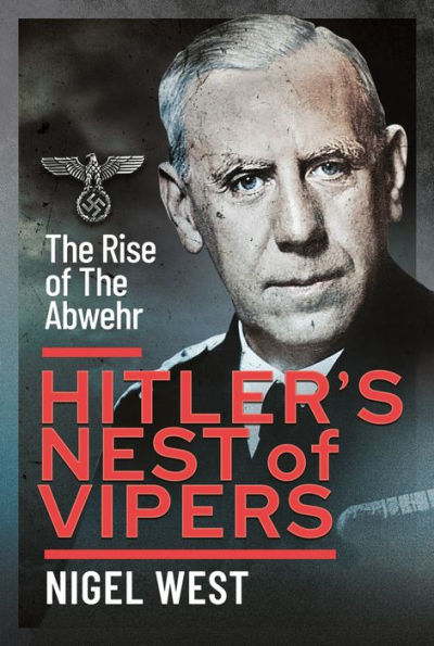 Hitler's Nest Of Vipers: The Rise Abwehr
