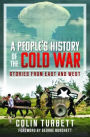 A People's History of the Cold War: Stories From East and West