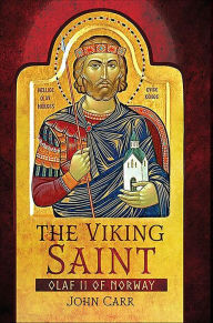 Title: The Viking Saint: Olaf II of Norway, Author: John Carr