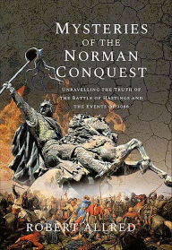 Download full books pdf Mysteries of the Norman Conquest: Unravelling the Truth of the Battle of Hastings and the Events of 1066 in English