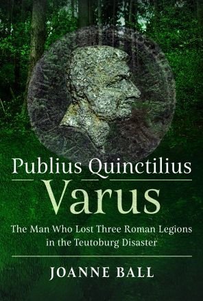 Publius Quinctilius Varus: the Man Who Lost Three Roman Legions Teutoburg Disaster