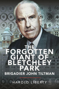 Title: The Forgotten Giant of Bletchley Park, Author: Harold Liberty