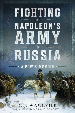 Fighting for Napoleon's Army Russia: A POW's Memoir