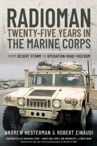 Title: Radioman: Twenty-Five Years in the Marine Corps: From Desert Storm to Operation Iraqi Freedom, Author: Andrew Hesterman