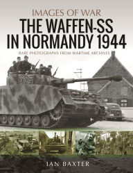 Waffen-SS in Normandy, 1944: Rare Photographs from Wartime Archives