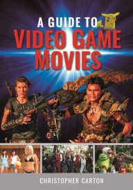 Title: A Guide to Video Game Movies, Author: Christopher Carton