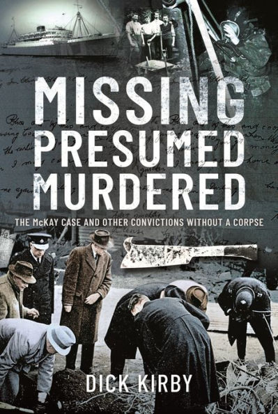 Missing Presumed Murdered: The McKay Case and Other Convictions without a Corpse