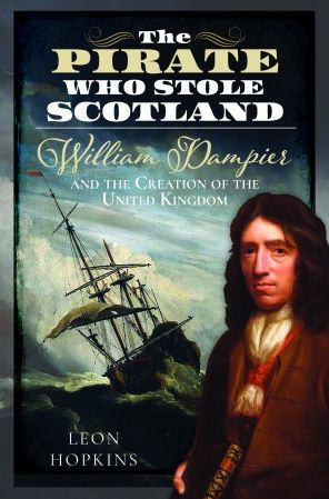 the Pirate who Stole Scotland: William Dampier and Creation of United Kingdom