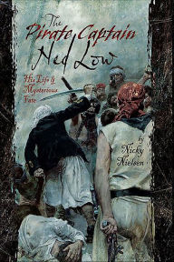 Title: The Pirate Captain Ned Low: His Life & Mysterious Fate, Author: Nicky Nielsen