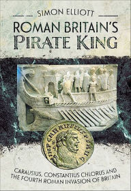 Downloading books to iphone 5 Roman Britain's Pirate King: Carausius, Constantius Chlorus and the Fourth Roman Invasion of Britain 9781399094375 English version by Simon Elliott, Simon Elliott