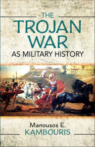 Title: The Trojan War as Military History, Author: Manousos E. Kambouris