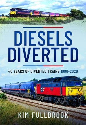 Diesels Diverted: 40 Years of Diverted Trains 1980 - 2020
