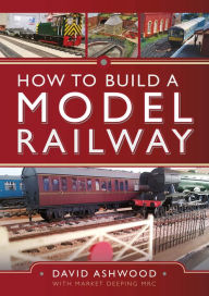 Title: How to Build a Model Railway, Author: David Ashwood