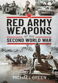 Title: Red Army Weapons of the Second World War, Author: Michael Green