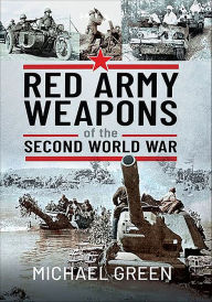 Title: Red Army Weapons of the Second World War, Author: Michael Green