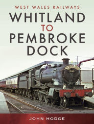 Title: Whitland to Pembroke Dock, Author: John Hodge