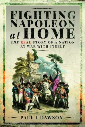 Fighting Napoleon at Home: The Real Story of a Nation War With Itself
