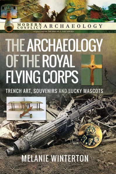 The Archaeology of the Royal Flying Corps: Trench Art, Souvenirs and Lucky Mascots