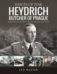 Free books for downloading online Heydrich: Butcher of Prague 9781399097567 English version by Ian Baxter, Ian Baxter