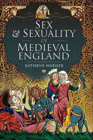 Ebooks for download cz Sex and Sexuality in Medieval England 9781399098335 by Kathryn Warner, Kathryn Warner in English ePub PDF RTF