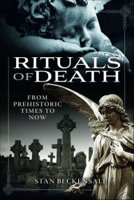 Title: Rituals of Death: From Prehistoric Times to Now, Author: Stan Beckensall