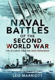 Title: Naval Battles of the Second World War: The Atlantic and the Mediterranean, Author: Leo Marriott