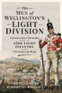 The Men of Wellington's Light Division: Unpublished Memoirs from the 43rd Light Infantry in the Peninsular War