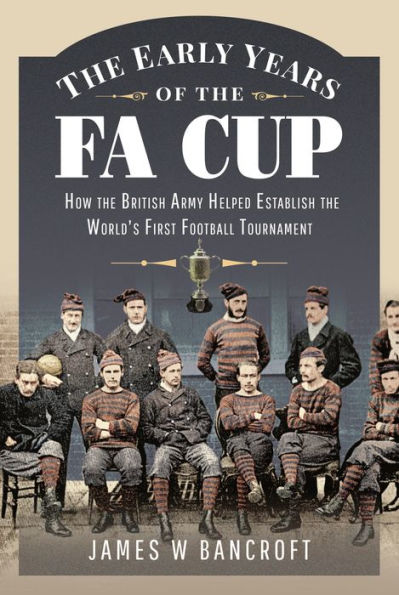 the Early Years of FA Cup: How British Army Helped Establish World's First Football Tournament