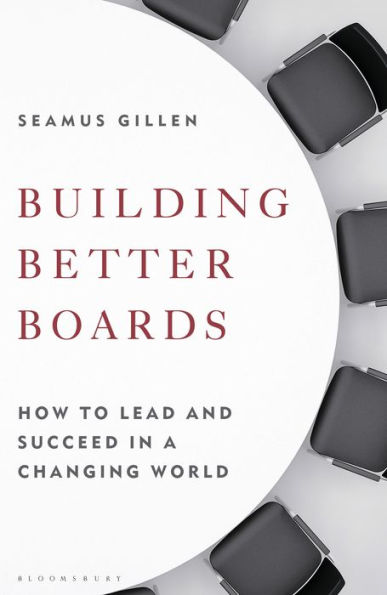 Building Better Boards: How to lead and succeed a changing world