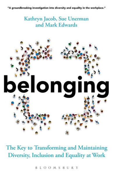 Belonging: The Key to Transforming and Maintaining Diversity, Inclusion Equality at Work