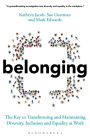 Belonging: The Key to Transforming and Maintaining Diversity, Inclusion and Equality at Work