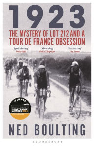Epub ebooks collection free download 1923: The Mystery of Lot 212 and a Tour de France Obsession by Ned Boulting 9781399401548 (English literature)