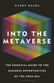 Title: Into the Metaverse: The Essential Guide to the Business Opportunities of the Web3 Era, Author: Cathy Hackl