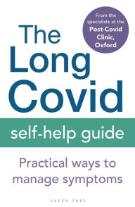 Books online free download The Long Covid Self-Help Guide: Practical Ways to Manage Symptoms iBook by The Specialists from the Post-Covid Clinic, Oxford, The Specialists from the Post-Covid Clinic, Oxford (English literature) 9781399402026