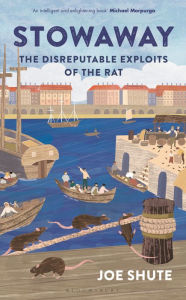 Title: Stowaway: The Disreputable Exploits of the Rat, Author: Joe Shute