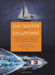 Title: Day Skipper for Sail and Power: The Essential Manual for the RYA Day Skipper Theory and Practical Certificate, Author: Roger Seymour