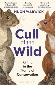 Books to download free pdf Cull of the Wild: Killing in the Name of Conservation (English literature) by Hugh Warwick  9781399403726