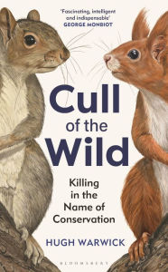 Free ebook magazine downloads Cull of the Wild: Killing in the Name of Conservation by Hugh Warwick in English 9781399403740 