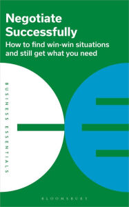 Title: Negotiate Successfully: How to find win-win situations and still get what you need, Author: Bloomsbury USA