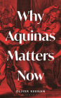 Why Aquinas Matters Now