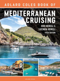 Title: The Adlard Coles Book of Mediterranean Cruising: 5th edition, Author: Rod Heikell