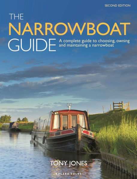 The Narrowboat Guide 2nd edition: A complete guide to choosing, owning and maintaining a narrowboat