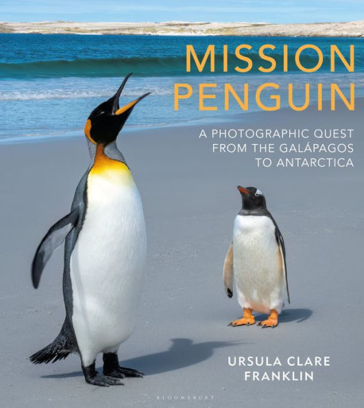 Mission Penguin: A photographic quest from the Galápagos to Antarctica