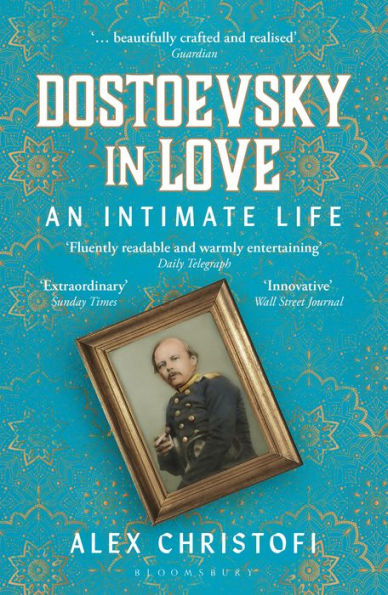 Dostoevsky Love: An Intimate Life