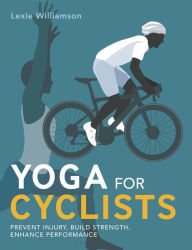 Google book downloade Yoga for Cyclists: Prevent injury, build strength, enhance performance