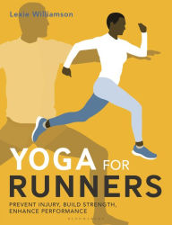 Title: Yoga for Runners: Prevent injury, build strength, enhance performance, Author: Lexie Williamson
