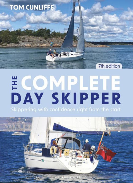 The Complete Day Skipper 7th edition: Skippering with Confidence Right from the Start